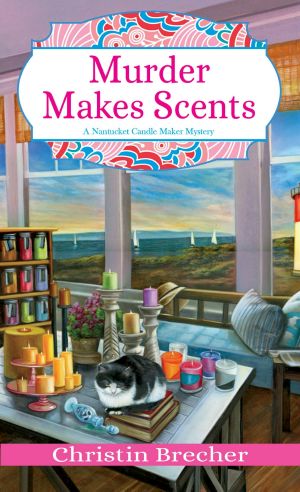 [Nantucket Candle Maker Mystery 02] • Murder Makes Scents